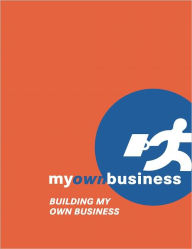 Title: Building My Own Business, Author: My Own Business Inc