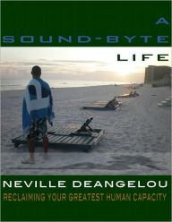 Title: A Sound Byte Life, Author: Neville Deangelou