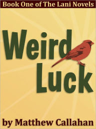 Title: Weird Luck, Author: Matthew Callahan