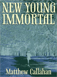 Title: New Young Immortal, Author: Matthew Callahan