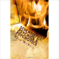 Title: Scientists, Psychics & Psychotics: A Collection of Short Stories, Author: Neal McNeil