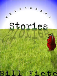 Title: Whimosophy Stories: Book 1, Author: Bill Fiete