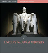 Title: Inaugural Addresses: President Abraham Lincoln's Inaugural Addresses (Illustrated), Author: Abraham Lincoln