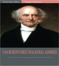 Title: Inaugural Addresses: President Martin Van Buren's First Inaugural Address (Illustrated), Author: Martin Van Buren