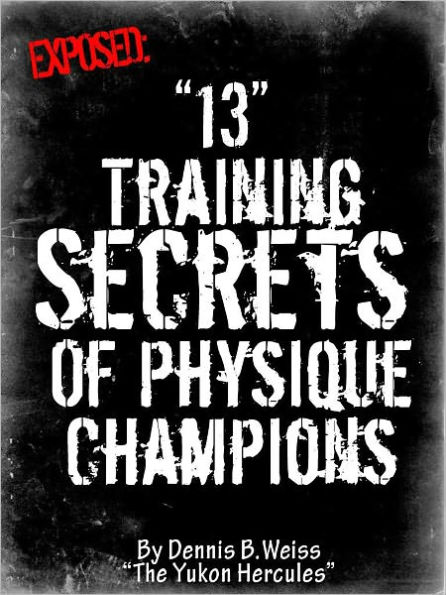 13 Training Secrets Exposed---AAA+++