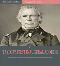 Title: Inaugural Addresses: President Zachary Taylor's First Inaugural Address (Illustrated), Author: Zachary Taylor