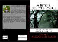 Title: A Bite is Forever Part 1, Author: Scott Alexander Baker