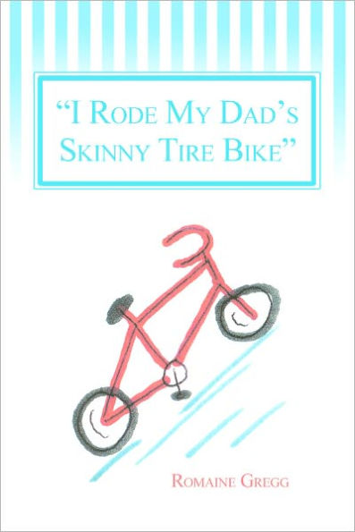 I Rode My Dad's Skinny Tire Bike