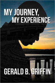 Title: My Journey, My Experience, Author: Gerald Griffin