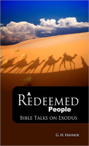 Title: A Redeemed People: Bible Talks on Exodus, Author: Gordon Henry Hayhoe