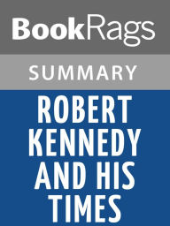 Title: Robert Kennedy and His Times by Arthur Schlesinger, Jr. l Summary & Study Guide, Author: BookRags
