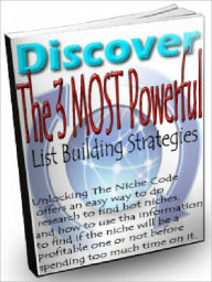 Title: Discover The 3 Most Powerful List Building Strategies - Discover 3 Single Most Powerful List Building Strategies You Can Use For Your Own, Author: Joye Bridal