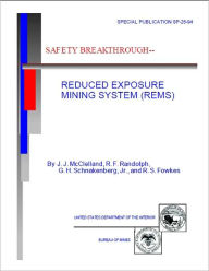 Title: Safety Breakthrough -- Reduced Exposure Mining System (REMS), Author: J. J. McClelland