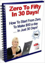 Title: Zero To Fifty In 30 Days - How To Start From $0 To Making $50 A Day, Author: M&M Pubs