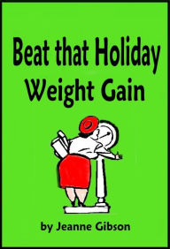 Title: Beat that Holiday Weight Gain, Author: Jeanne Gibson