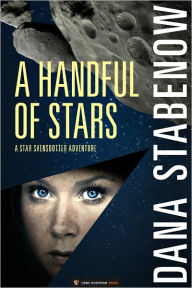 Title: A Handful of Stars (Star Svensdotter #2), Author: Dana Stabenow