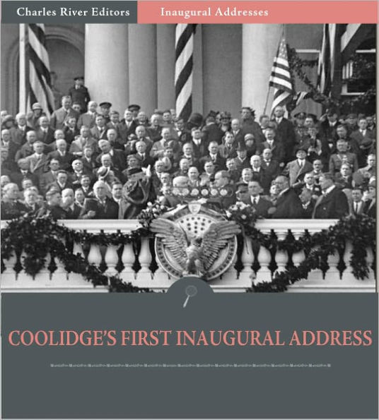 Inaugural Addresses: President Calvin Coolidge's First Inaugural Address (Illustrated)