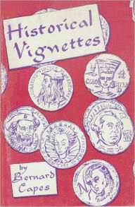 Title: Historical Vignettes, Author: Bernard Capes