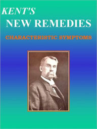 Title: KENT'S NEW REMEDIES CHARACTERISTIC SYMPTOMS, Author: J.T. Kent