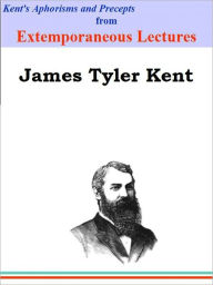 Title: Kent's Aphorisms and Precepts, Author: James Tyler Kent