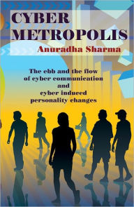 Title: Cyber Metropolis, Author: Anuradha Sharma