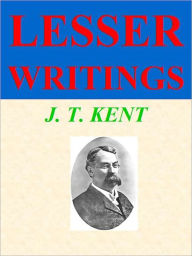 Title: LESSER WRITINGS, Author: J. T. KENT