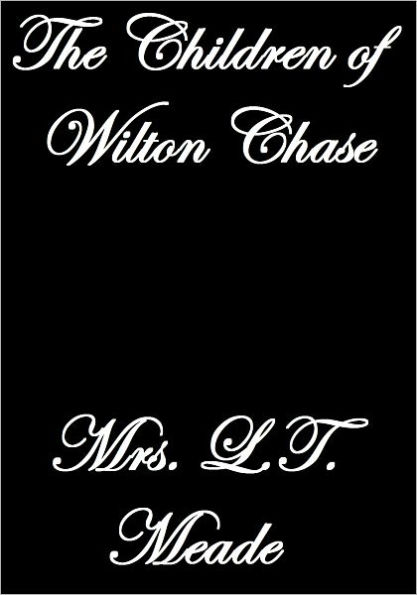 The CHILDREN of WILTON CHASE