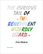 The Curious Tail of the Benevolent Wizardly Lizard