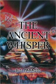 Title: Ancient Whisper, Author: S.J. Pasagic