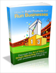 Title: How to Build Products that Run Businesses - Discover the Art of Value Drive Marketing that is Build with Purpose and Longevity (Just Listed), Author: Joye Bridal