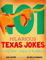 Title: 101 Hilarious Texas Jokes - Lone Star Jokes and Riddles, Author: Don Cooper