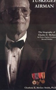 Title: Tuskegee Airman—The Biography of Charles E. McGee, 4th Edition, Author: Charlene Smith