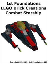 Title: 1st Foundations LEGO Brick Creations - Instructions for a Combat Starship, Author: 1st Foundations Llc