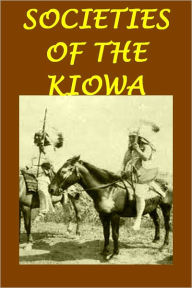 Title: Societies of the Kiowas (with active TOC), Author: ROBERT LOWIE