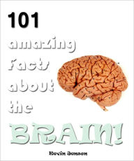 Title: 101 Amazing Facts About The Brain!, Author: Robert Jenson