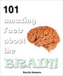 101 Amazing Facts About The Brain!