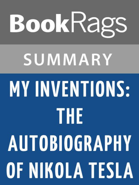 My Inventions The Autobiography Of Nikola Tesla By Nikola
