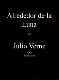 Title: Alrededor de la Luna, Author: Julio Verne