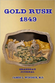 Title: GOLD RUSH 1849, Author: James L. Windeck