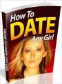 How to Date Any Girl