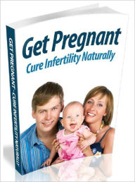 Title: Get Pregnant: Cure Infertility Naturally, Author: Joye Bridal