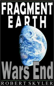 Title: Fragment Earth - 002 - Wars End (English Edition), Author: Robert Skyler