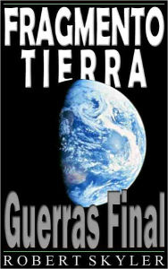 Title: Fragmento Tierra - 002 - Guerras Final (Spanish Edition), Author: Robert Skyler