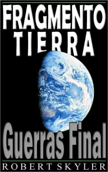 Fragmento Tierra - 002 - Guerras Final (Spanish Edition)