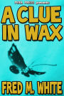 A Clue in Wax