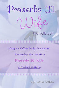 Title: The Proverbs 31 Wife Handbook, Author: L Velez