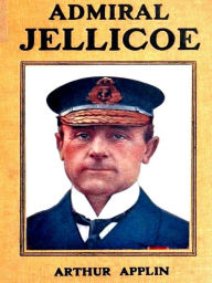 Title: Admiral Jellicoe [Illustrated], Author: Arthur Applin