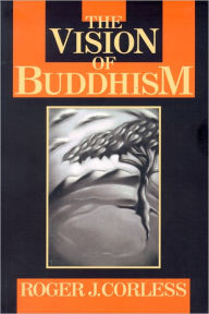 Title: Vision of Buddhism: The Space Under the Tree, Author: Roger Corless