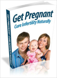 Title: Get Pregnant Cure Infertility Naturally, Author: Lou Diamond