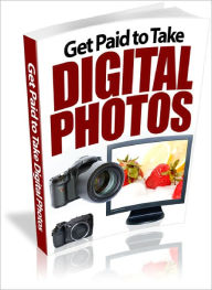 Title: Get Paid to Take Digital Photos, Author: Lou Diamond